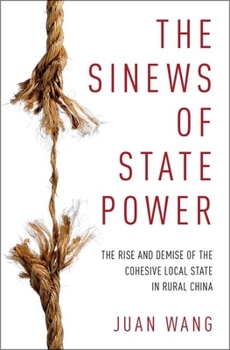 Hardcover Sinews of State Power: The Rise and Demise of the Cohesive Local State in Rural China Book