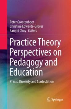 Paperback Practice Theory Perspectives on Pedagogy and Education: Praxis, Diversity and Contestation Book