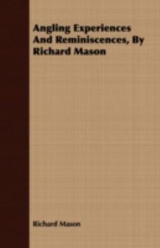 Paperback Angling Experiences and Reminiscences, by Richard Mason Book