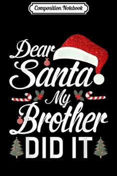 Paperback Composition Notebook: Dear Santa My Brother Did it Christmas Girls Kids Journal/Notebook Blank Lined Ruled 6x9 100 Pages Book