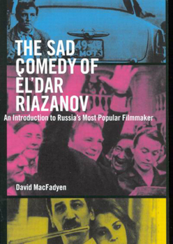 Paperback The Sad Comedy of Èl'dar Riazanov: An Introduction to Russia's Most Popular Filmmaker Book