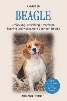 Paperback Beagle: Ernährung, Erziehung, Charakter, Training und vieles mehr über den Beagle [German] Book