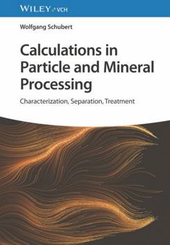 Hardcover Calculations in Particle and Mineral Processing: Characterization, Separation, Treatment Book