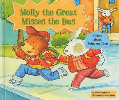 Library Binding Molly the Great Misses the Bus: A Book about Being on Time Book