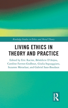 Living Ethics in Theory and Practice (Routledge Studies in Ethics and Moral Theory)