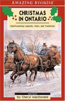 Paperback Christmas in Ontario: Heartwarming Legends, Tales and Traditions Book