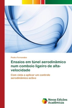 Ensaios em túnel aerodinâmico num comboio ligeiro de alta-velocidade: Com vista a aplicar um controlo aerodinâmico activo