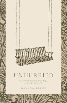 Paperback Unhurried: An Invitation to Slow Down, Create Margin, and Surrender Control to God Book