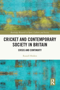 Paperback Cricket and Contemporary Society in Britain: Crisis and Continuity Book