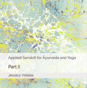 Applied Sanskrit for Āyurveda and Yoga: Part II