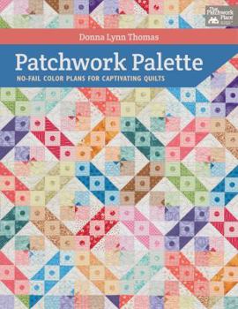 Paperback Patchwork Palette: No-Fail Color Plans for Captivating Quilts Book