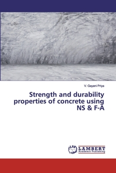 Strength and durability properties of concrete using NS & F-A