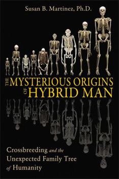 Paperback The Mysterious Origins of Hybrid Man: Crossbreeding and the Unexpected Family Tree of Humanity Book