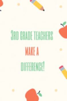 Paperback 3rd Grade Teachers Make a Difference!: The perfect apple pencil journal to write about your class, thoughts, ideas, journeys or life lessons. Book