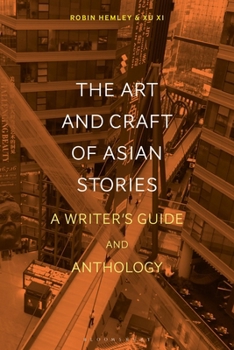 Paperback The Art and Craft of Asian Stories: A Writer's Guide and Anthology Book