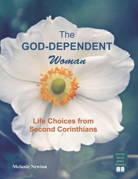 Paperback The God-Dependent Woman: Life Choices from Second Corinthians Book