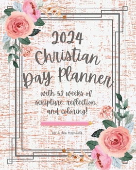 Paperback 2024 Christian Day Planner: with 52 weeks of scripture, reflection, and coloring! Book