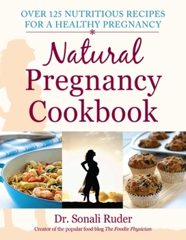 Paperback Natural Pregnancy Cookbook: Over 125 Nutritious Recipes for a Healthy Pregnancy Book