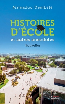 Paperback Histoires d'école: et autres anecdotes. Nouvelles [French] Book