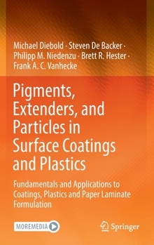 Hardcover Pigments, Extenders, and Particles in Surface Coatings and Plastics: Fundamentals and Applications to Coatings, Plastics and Paper Laminate Formulatio Book