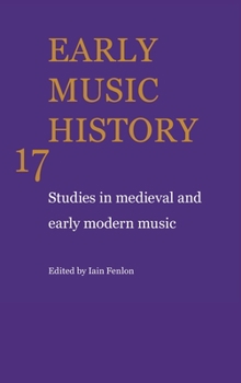 Hardcover Early Music History: Volume 17: Studies in Medieval and Early Modern Music Book