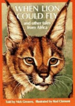 Paperback When Lion Could Fly: And Other Tales from Africa Book