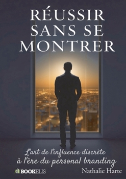 Paperback Réussir sans se montrer [French] Book