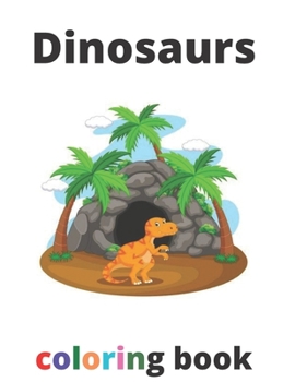 Dinosaurs coloring book: Dinosaur Coloring Book for Kids and adults: Great Gift for Boys & Girls.