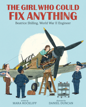 Hardcover The Girl Who Could Fix Anything: Beatrice Shilling, World War II Engineer: (The True Story of a Pioneering Woman Aviation Engineer - For Kids Ages 5-9 Book