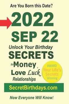 Born 2022 Sep 22? Your Birthday Secrets to Money, Love Relationships Luck: Fortune Telling Self-Help: Numerology, Horoscope, Astrology, Zodiac, Destiny Science, Metaphysics