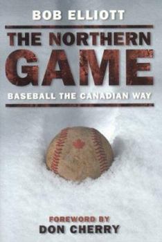 Hardcover The Northern Game: Baseball the Canadian Way Book