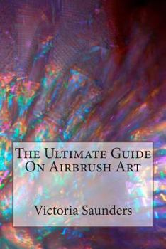 Paperback The Ultimate Guide on Airbrush Art Book