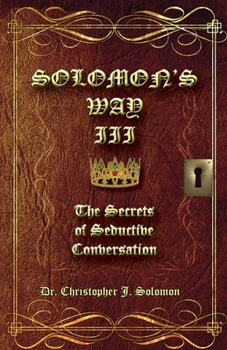 Paperback Solomon's Way III; The Secrets of Seductive Conversation Book