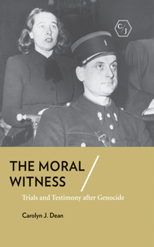 The Moral Witness: Trials and Testimony After Genocide - Book  of the Corpus Juris: The Humanities in Politics and Law