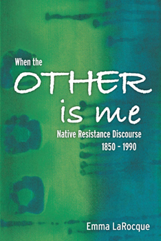 Paperback When the Other Is Me: Native Resistance Discourse, 1850-1990 Book