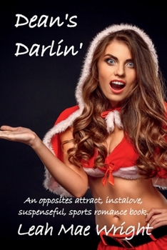 Dean's Darlin': An opposites attract, instalove, suspenseful, sports romance book.
