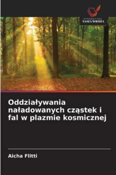 Oddzialywania naladowanych czastek i fal w plazmie kosmicznej (Polish Edition)