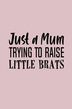 Paperback Just A Mom Trying To Raise Little Brats: 2020 Monthly Goal Tracker and Beyond Book