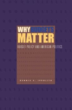 Hardcover Why Budgets Matter: Budget Policy and American Politics Book