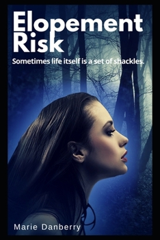 Paperback Elopement Risk: Sometimes life itself is a set of shackles. Book