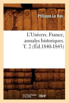 Paperback L'Univers. France, Annales Historiques. T. 2 (Éd.1840-1843) [French] Book