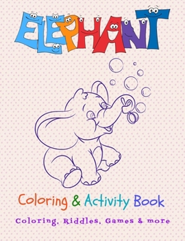 Paperback Elephant Coloring & Activity Book: Fun Workbook for Coloring, Games, Riddles & more Book