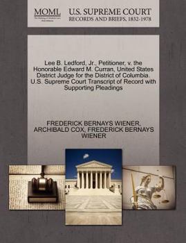 Paperback Lee B. Ledford, JR., Petitioner, V. the Honorable Edward M. Curran, United States District Judge for the District of Columbia. U.S. Supreme Court Tran Book