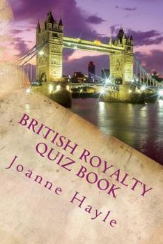 Paperback British Royalty Quiz Book: Early Monarchy to the Present Day Book
