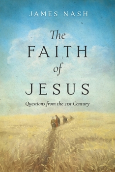 Paperback The Faith of Jesus: Questions from the 21st Century Book