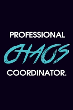 Professional Chaos Coordinator: Lined Blank Notebook/Journal Gift