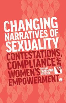 Paperback Changing Narratives of Sexuality: Contestations, Compliance and Womens Empowerment Book