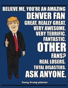 Funny Trump Planner: Funny Planner for Denver Fan (Conservative Trump Gift)