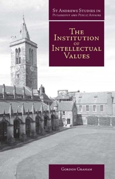 Paperback Institution of Intellectual Values: Realism and Idealism in Higher Education Book