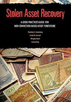 Paperback Stolen Asset Recovery: A Good Practices Guide for Non-Conviction Based Asset Forfeiture Book
